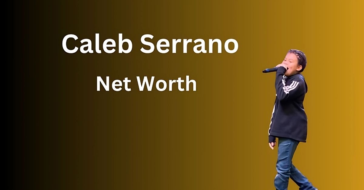 caleb-serrano-net-worth/