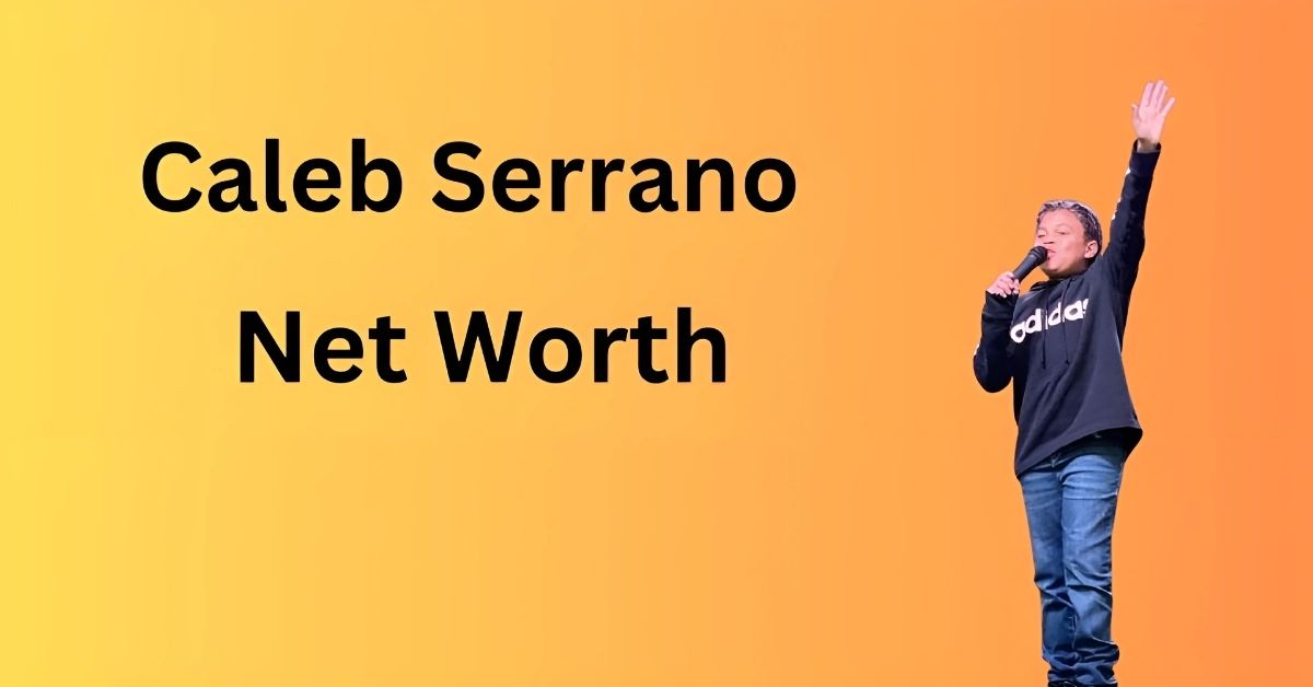 caleb-serrano-net-worth/